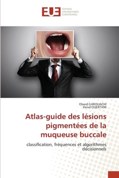 Atlas-guide des lésions pigmentées de la muqueuse buccale (French Edition)