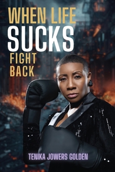 When Life Sucks, Fight Back