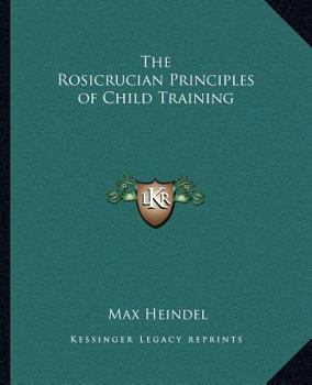 The Rosicrucian Principles of Child Training