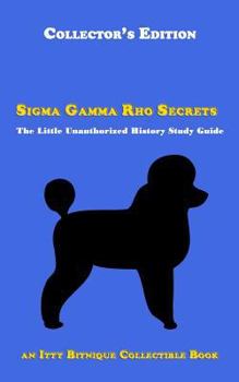 Paperback SIGMA Gamma Rho Secrets: The Little Unauthorized History Study Guide Book
