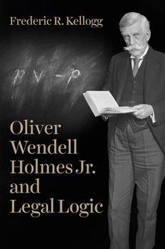 Hardcover Oliver Wendell Holmes Jr. and Legal Logic Book