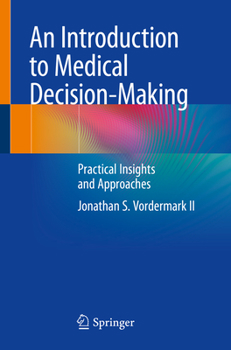 Paperback An Introduction to Medical Decision-Making: Practical Insights and Approaches Book