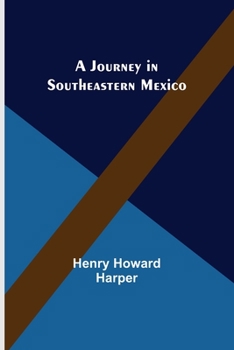 Paperback A Journey in Southeastern Mexico Book