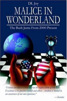 Paperback Malice in Wonderland: The Bush Junta From 2000-Present Book