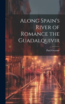 Hardcover Along Spain's River of Romance the Guadalquivir Book