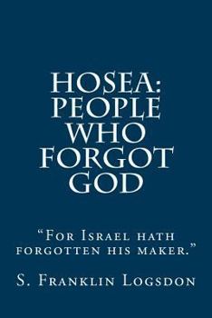 Paperback Hosea: People Who Forgot God: "For Israel hath forgotten his maker." Book