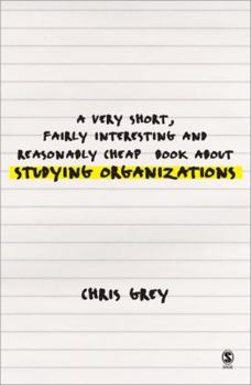 Paperback A Very Short, Fairly Interesting and Reasonably Cheap Book about Studying Organizations Book