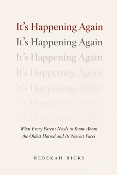 Paperback It's Happening Again: What Every Parent Needs to Know About the Oldest Hatred and Its Newest Faces Book