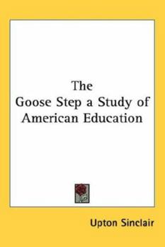 The Goose Step: A Study Of American Education