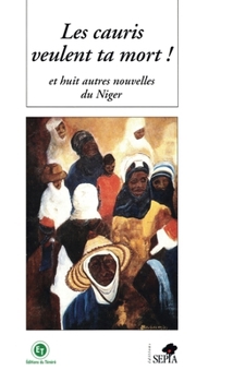 Paperback Les Cauris Veulent Ta Mort: Et huit autre nouvelles du Niger [French] Book