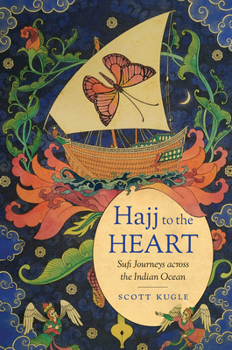 Hardcover Hajj to the Heart: Sufi Journeys Across the Indian Ocean Book
