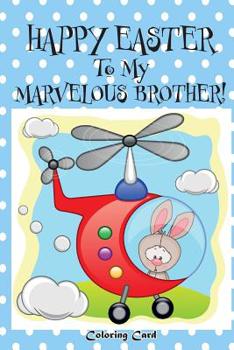 Paperback Happy Easter To My Marvelous Brother! (Coloring Card): (Personalized Card) Easter Messages, Wishes, & Greetings for Children! Book