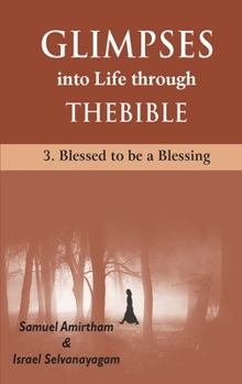 Paperback Glimpses into Life through The Bible: 3-Blesses to be a Blessing Book