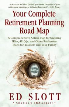 Paperback Your Complete Retirement Planning Road Map: A Comprehensive Action Plan for Securing IRAs, 401(K)s, and Other Retirement Plans for Yourself and Your F Book