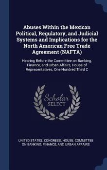 Abuses Within the Mexican Political, Regulatory, and Judicial Systems and Implications for the North American Free Trade Agreement (NAFTA): Hearing Be