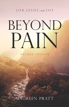 Paperback Beyond Pain: Job, Jesus, and Joy Revised Edition Book