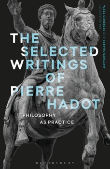 Hardcover The Selected Writings of Pierre Hadot: Philosophy as Practice Book