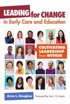 Leading for Change in Early Care and Education: Cultivating Leadership from Within - Book  of the Early Childhood Education