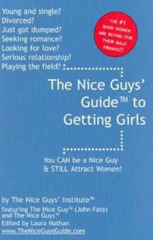 Paperback The Nice Guys' Guide to Getting Girls: You Can Be a Nice Guy & Still Attract Women! Book