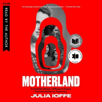 Motherland: A Feminist History of Modern Russia, from Revolution to Autocracy