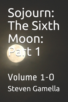 Paperback Sojourn: The Sixth Moon: Part 1: Volume 1-O Book