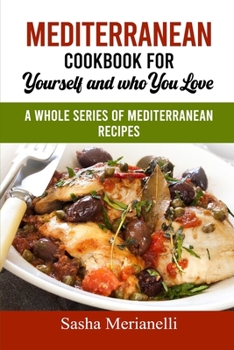 Paperback Mediterranean Cookbook for Yourself and who you Love: A Whole series of Mediterranean Recipes Book