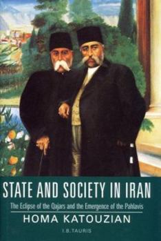 Hardcover State and Society in Iran: The Eclipse of the Qajars and the Emergence of the Pahlavis Book