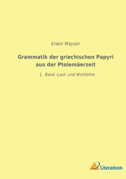 Paperback Grammatik der griechischen Papyri aus der Ptolemäerzeit: 1. Band - Laut und Wortlehre [German] Book