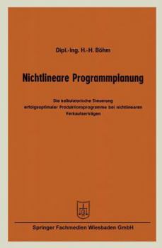 Paperback Nichtlineare Programmplanung: Die Kalkulatorische Steuerung Erfolgsoptimaler Produktionsprogramme Bei Nichtlinearen Verkaufserträgen [German] Book