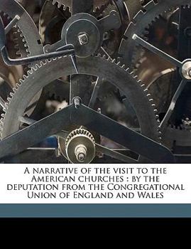 Paperback A Narrative of the Visit to the American Churches: By the Deputation from the Congregational Union of England and Wales Volume V.1 Book