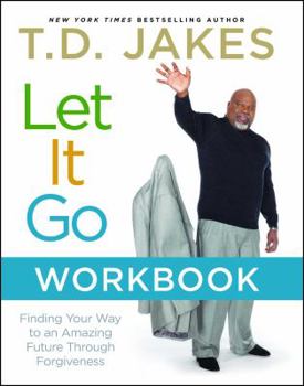 Paperback Let It Go Workbook: Finding Your Way to an Amazing Future Through Forgiveness Book