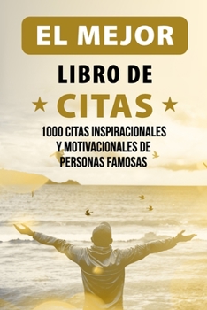 Paperback El Mejor Libro de Citas: 1000 Citas Inspiracionales y Motivacionales de Personas Famosas [Spanish] Book