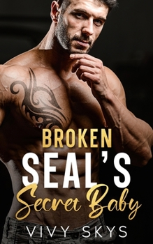 Broken SEAL'S Secret Baby: A Brother's Best Friend Enemies To Lovers Romance - Book  of the Billionaire Protectors: The Lanes