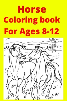 Horse Coloring book For Ages 8-12