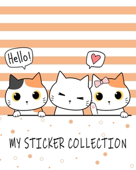 Paperback Hello! MY STICKER COLLECTION: Sweet Cat & Kitten Fun Children Family Activity Books, Ultimate Blank Permanent Stickers Book to put stickers in and S Book