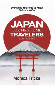 Paperback Japan For First Time Travelers: Everything You Need To Know Before You Go Book