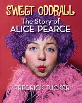 Paperback Sweet Oddball - The Story of Alice Pearce Book