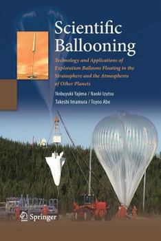 Paperback Scientific Ballooning: Technology and Applications of Exploration Balloons Floating in the Stratosphere and the Atmospheres of Other Planets Book