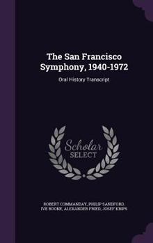 Hardcover The San Francisco Symphony, 1940-1972: Oral History Transcript Book