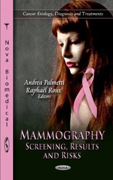 Hardcover Mammography: Screening, Results and Risks (Cancer Etiology, Diagnosis and Treatments) Book