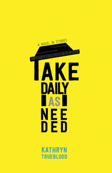 Paperback Take Daily as Needed: A Novel in Stories Book