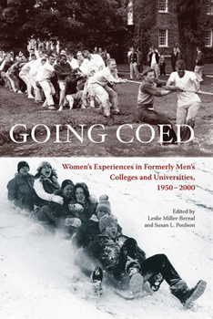 Going Coed: Women's Experiences in Formerly Men's Colleges and Universities, 1950 - 2000