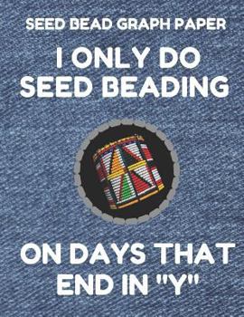 Seed Bead Graph Paper: Book For Designing Seed Beading Patterns, 8.5 By 11 Inches, Large Size, Funny Days Denim Cover