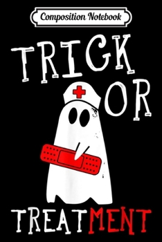 Paperback Composition Notebook: Trick or Treatment nurse ghost Paramedic EMT EMS Halloween Journal/Notebook Blank Lined Ruled 6x9 100 Pages Book