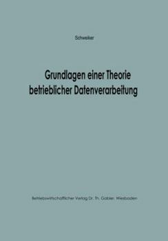 Grundlagen Einer Theorie Betrieblicher Datenverarbeitung