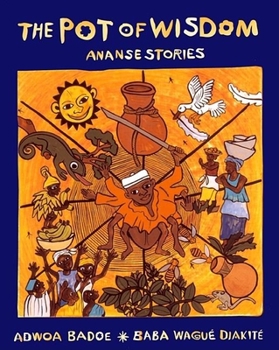 Hardcover The Pot of Wisdom: Ananse Stories Book