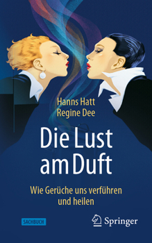 Paperback Die Lust Am Duft: Wie Gerüche Uns Verführen Und Heilen [German] Book