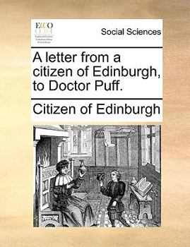 Paperback A Letter from a Citizen of Edinburgh, to Doctor Puff. Book
