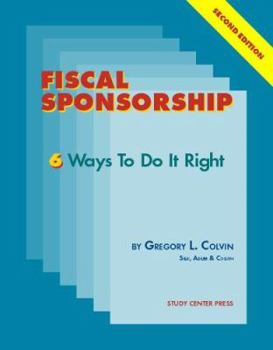 Hardcover Fiscal Sponsorship: 6 Ways to Do It Right Book