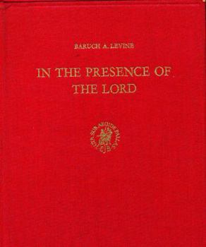 Hardcover In the Presence of the Lord: A Study of Cult and Some Cultic Terms in Ancient Israel (Studies in Judaism in Late Antiquity) Book